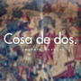 Cosa de Dos