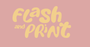 Flash and Print